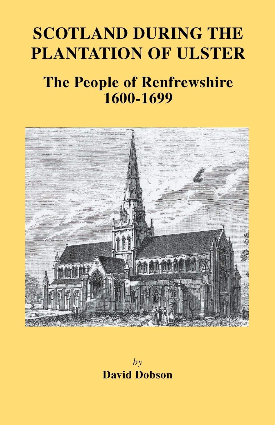 Scotland During The Plantation Of Ulster: The People Of Renfrewshire, 16001699,Used