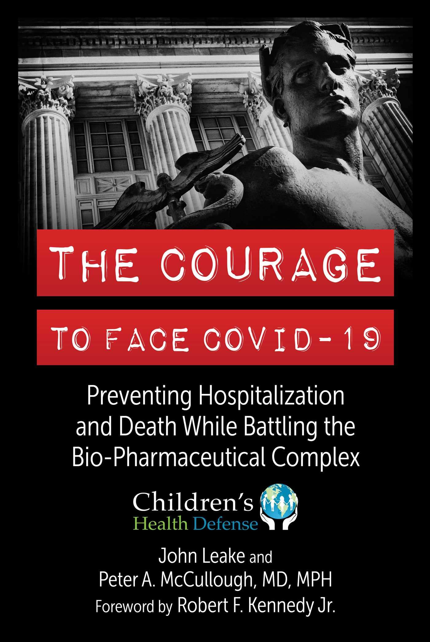 The Courage To Face Covid19: Preventing Hospitalization And Death While Battling The Biopharmaceutical Complex