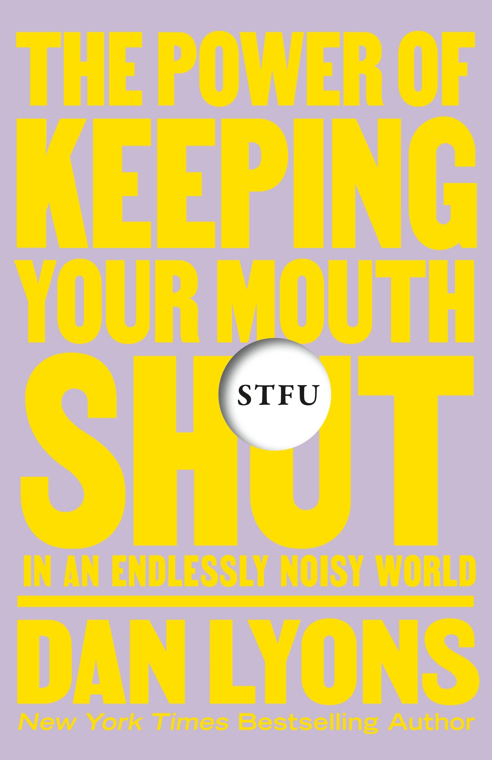 Stfu: The Power Of Keeping Your Mouth Shut In An Endlessly Noisy World,Used