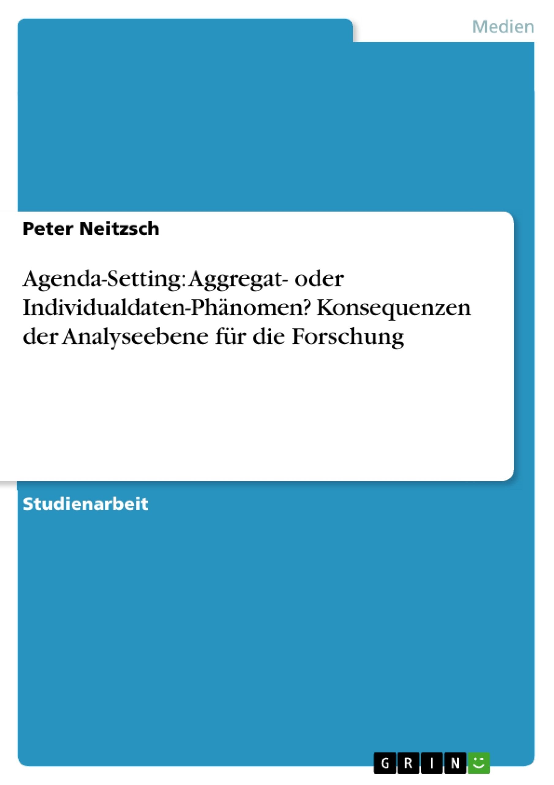 AgendaSetting: Aggregat oder IndividualdatenPhnomen? Konsequenzen der Analyseebene fr die Forschung (German Edition),Used