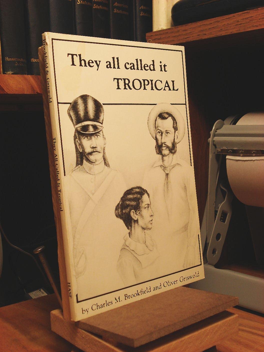 They all called it tropical: True tales of the romantic Everglades, Cape Sable, and the Florida Keys,Used