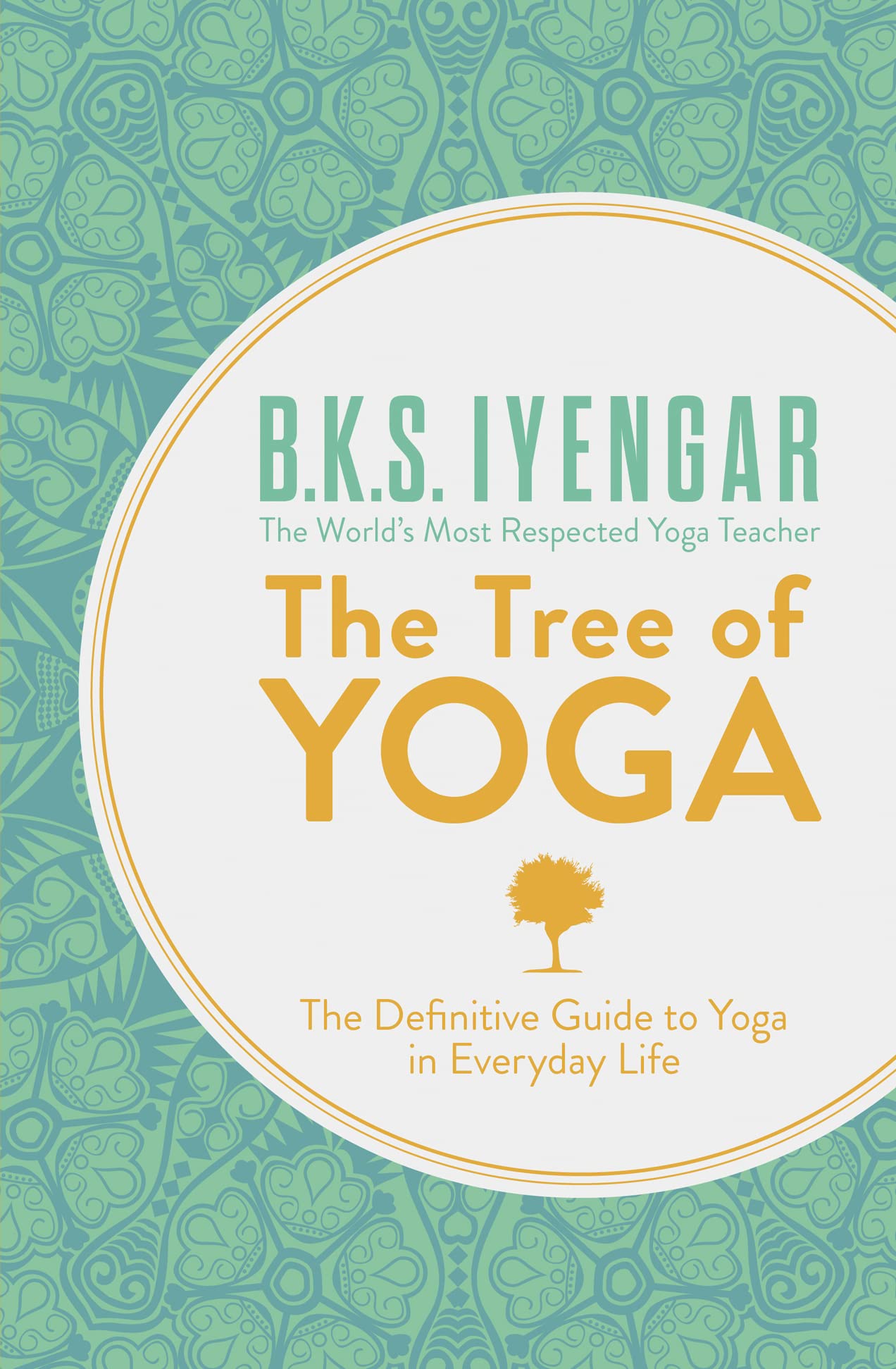 The Tree of Yoga: The Definitive Guide To Yoga In Everyday Life,Used