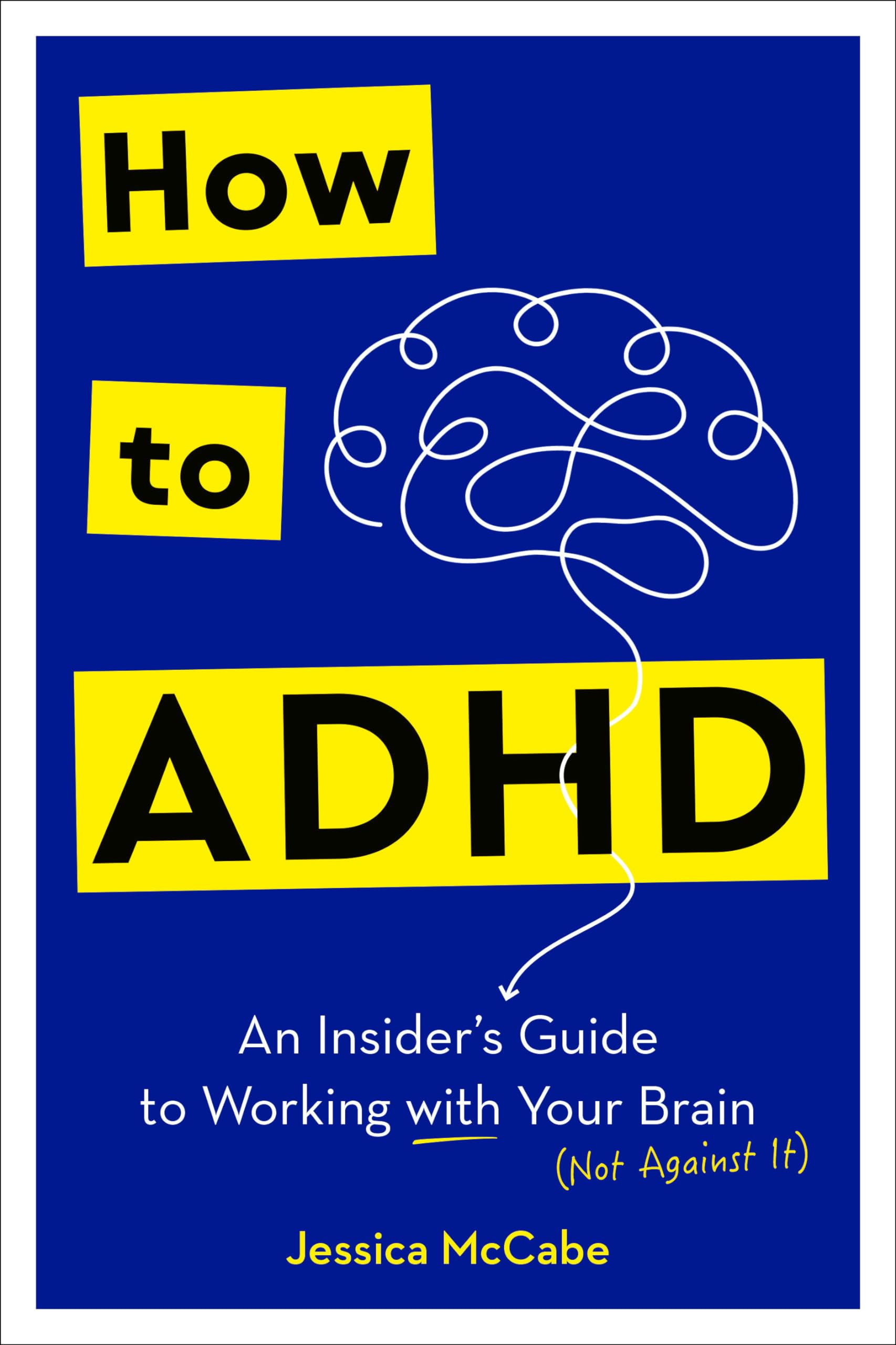 How To Adhd: An Insider'S Guide To Working With Your Brain (Not Against It),Used