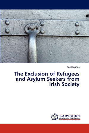 The Exclusion of Refugees and Asylum Seekers from Irish Society,Used