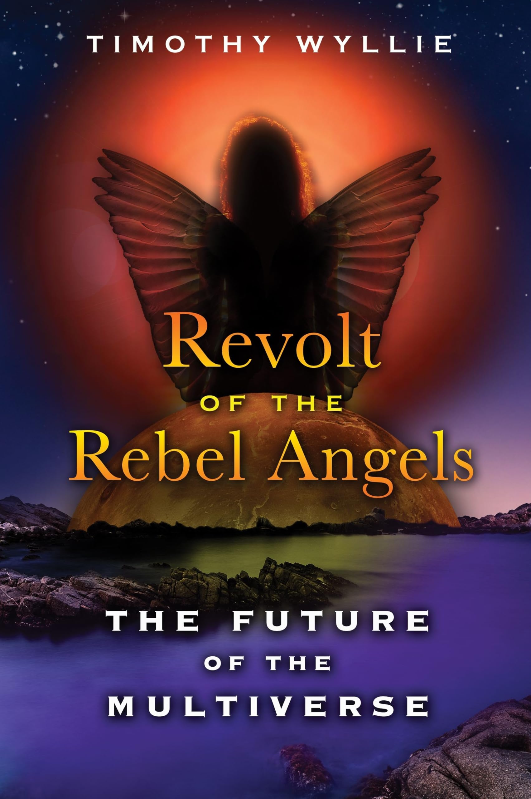 Revolt Of The Rebel Angels: The Future Of The Multiverse,Used