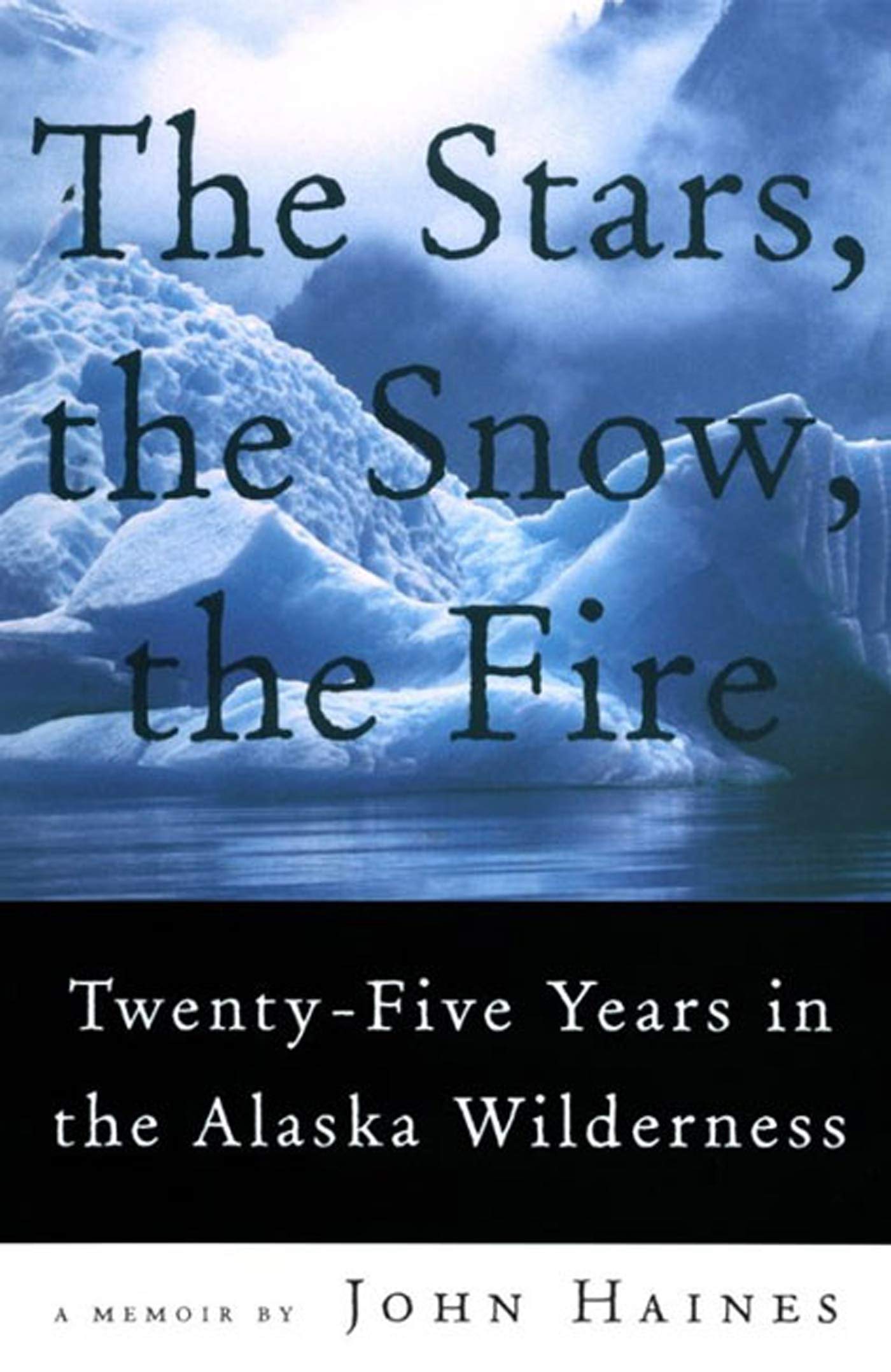 The Stars, the Snow, the Fire: TwentyFive Years in the Alaska Wilderness,Used