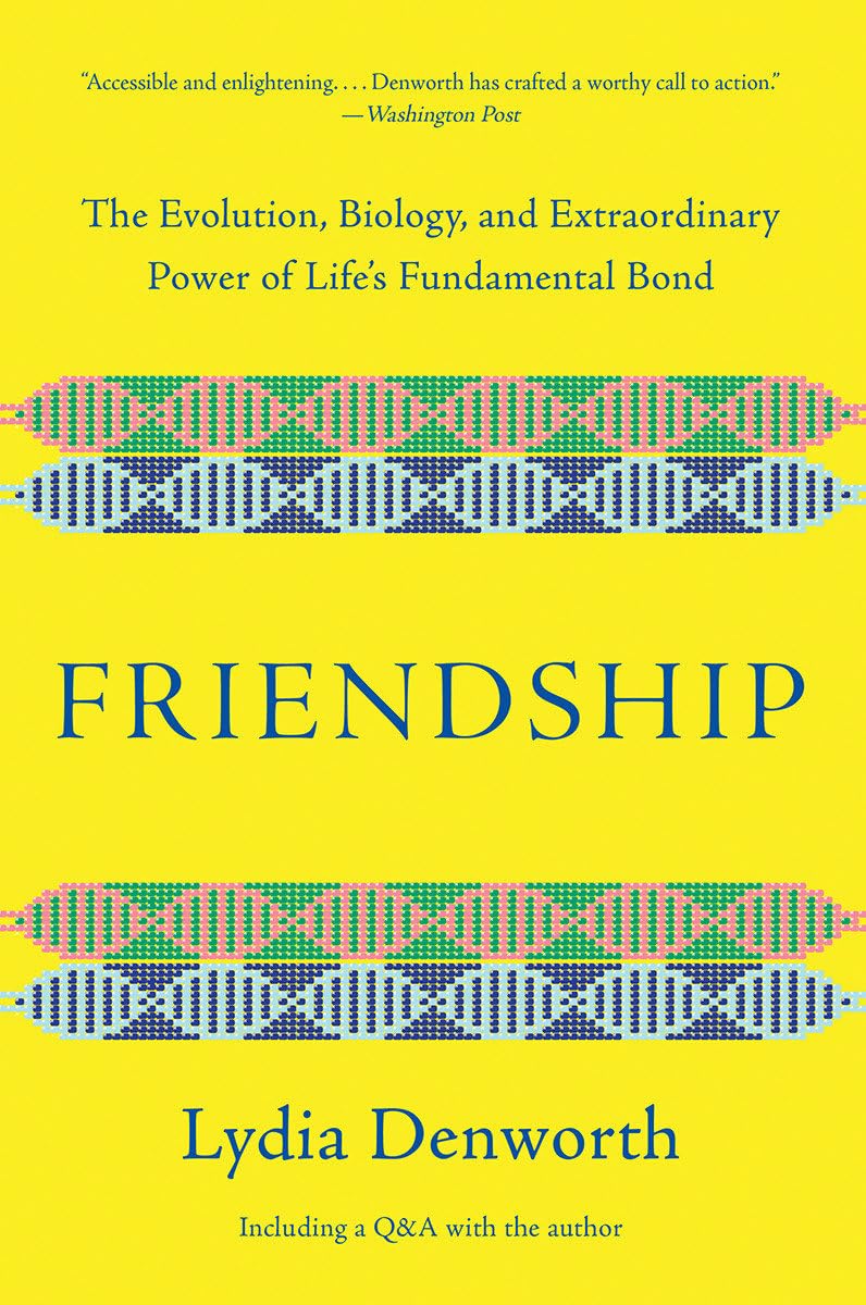 Friendship: The Evolution, Biology, and Extraordinary Power of Life's Fundamental Bond,Used