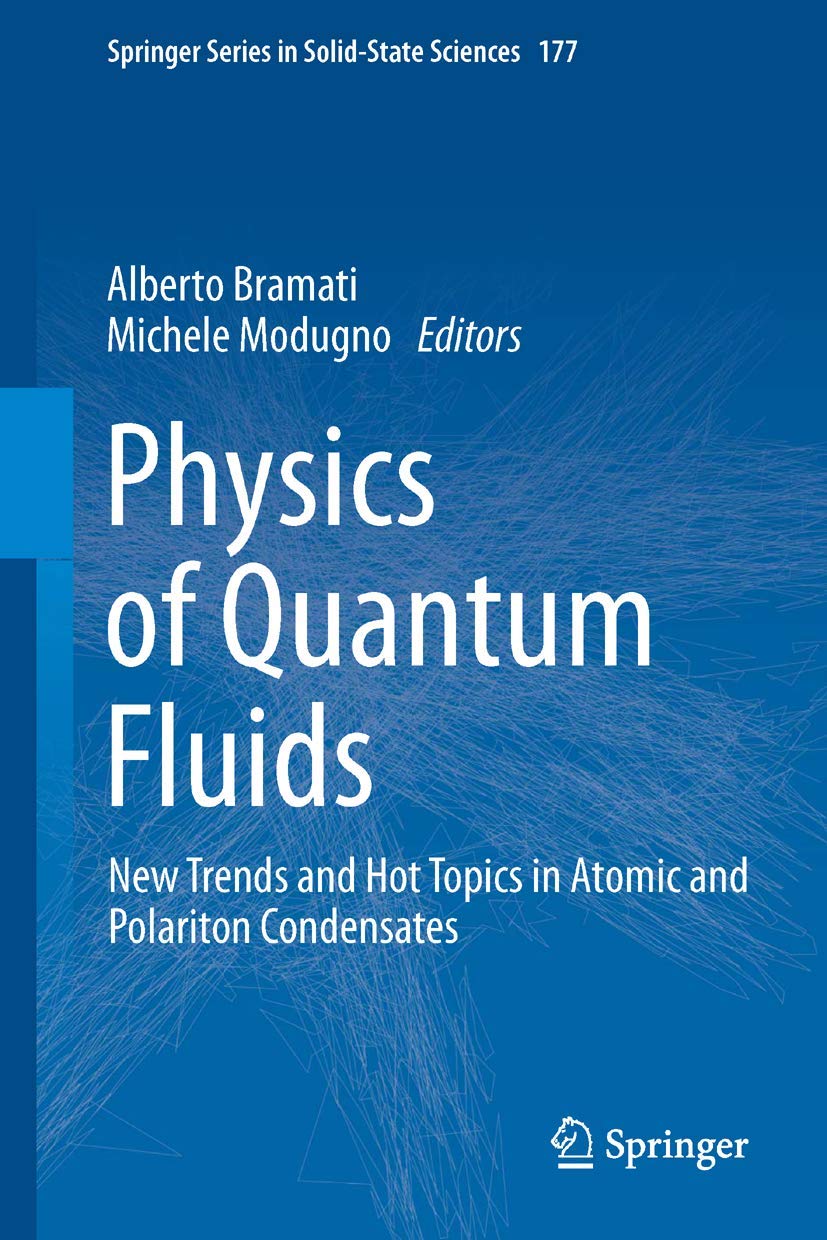 Physics of Quantum Fluids: New Trends and Hot Topics in Atomic and Polariton Condensates (Springer Series in SolidState Science,Used