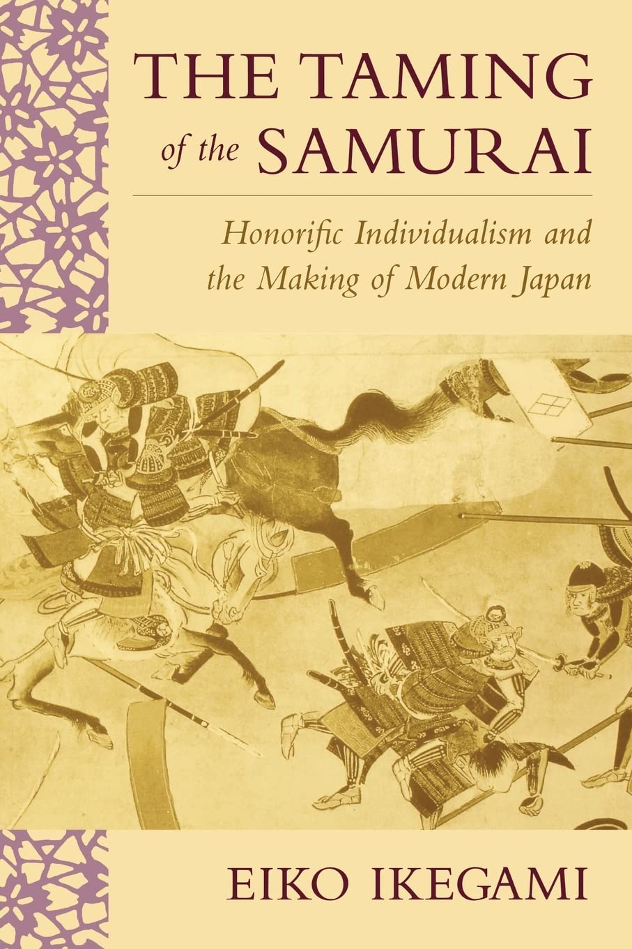 The Taming Of The Samurai: Honorific Individualism And The Making Of Modern Japan,New