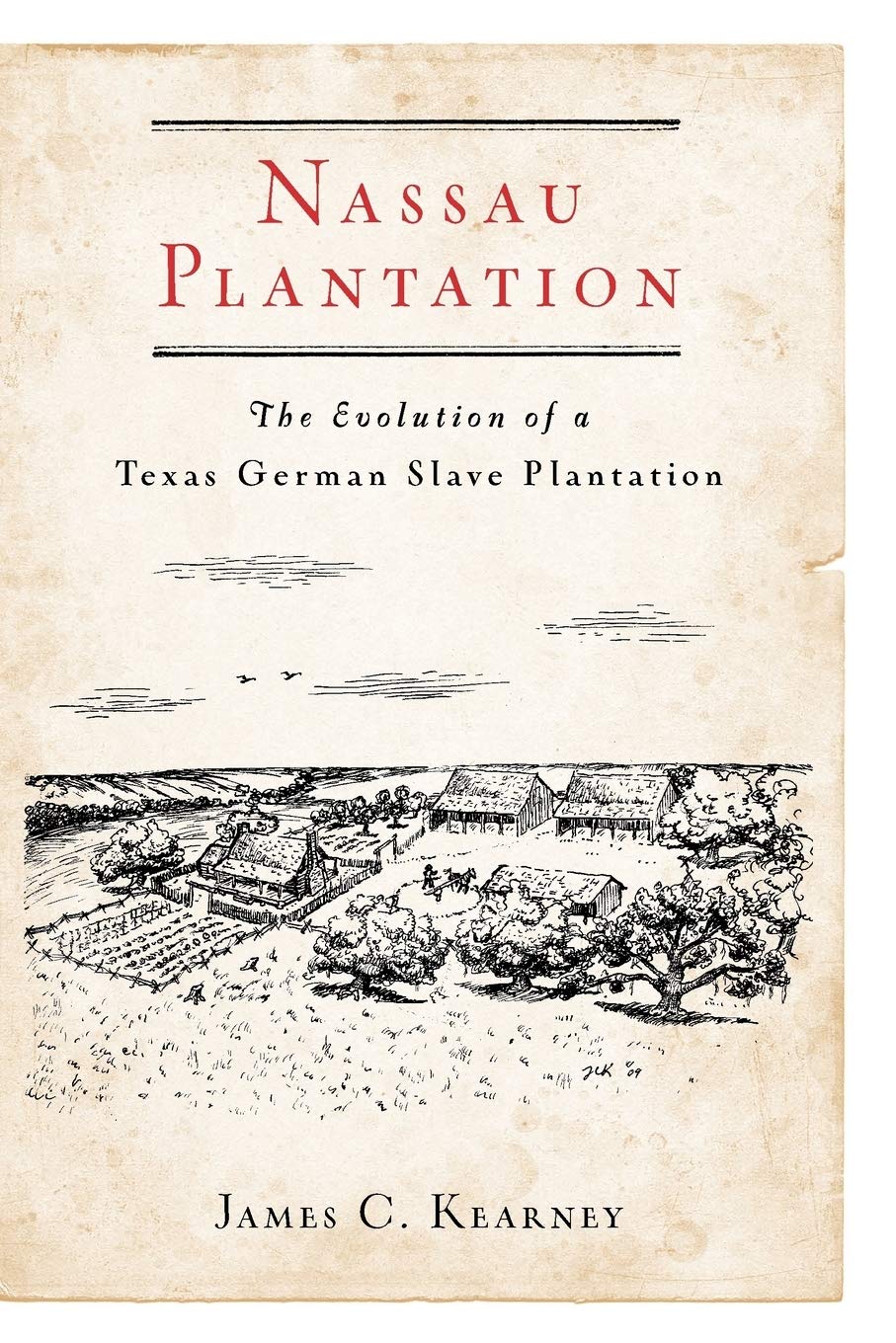 Nassau Plantation: The Evolution of a Texas German Slave Plantation,Used