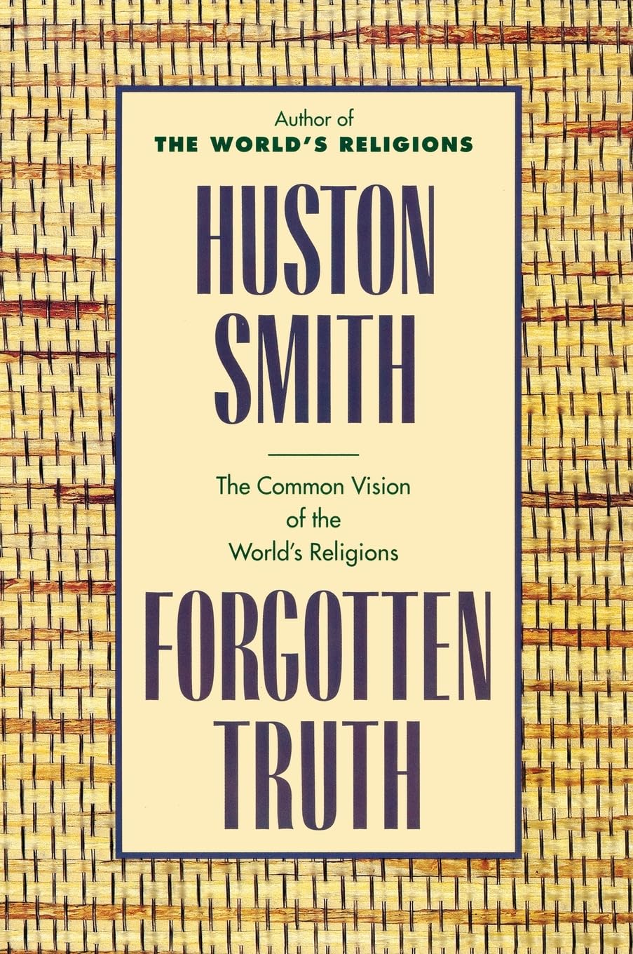Forgotten Truth: The Common Vision of the World's Religions,Used