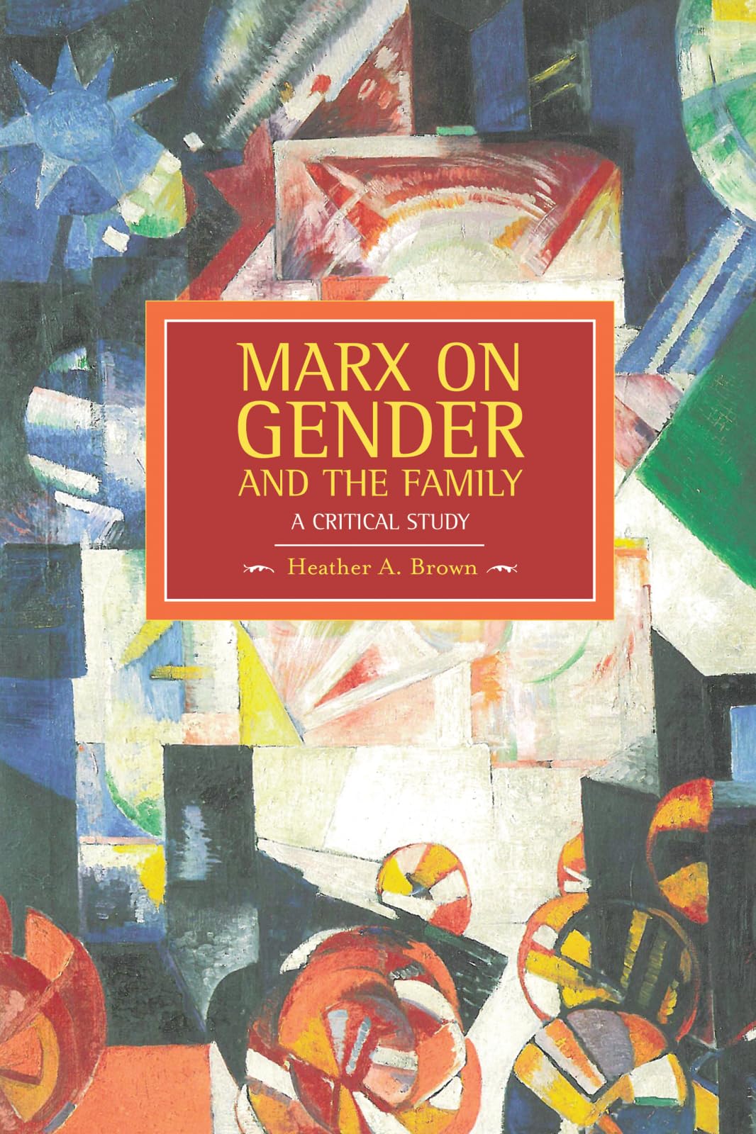 Marx on Gender and the Family: A Critical Study (Historical Materialism),New