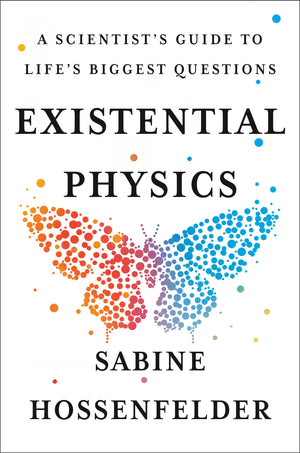 Existential Physics: A Scientist's Guide to Life's Biggest Questions,New