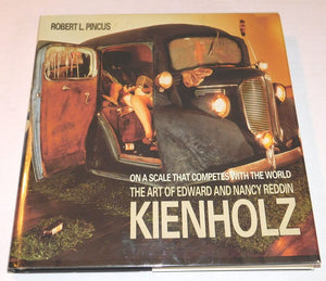 On a Scale That Competes with the World: The Art of Edward and Nancy Reddin Kienholz,New