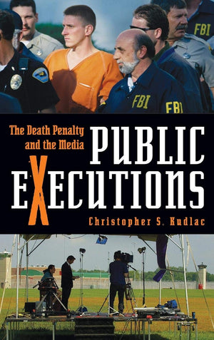 Public Executions: The Death Penalty and the Media (Crime, Media, and Popular Culture),Used