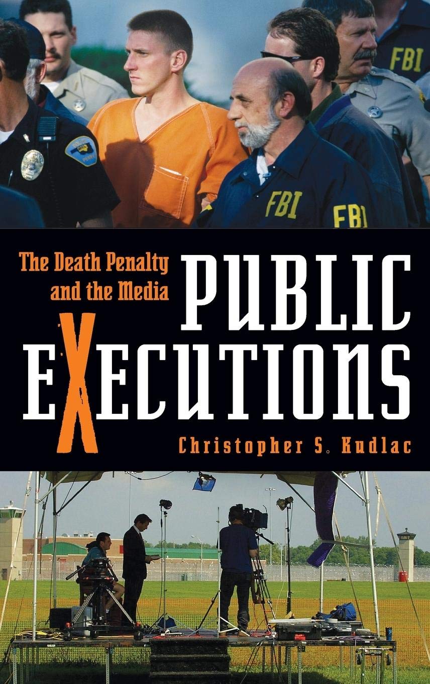 Public Executions: The Death Penalty and the Media (Crime, Media, and Popular Culture),Used