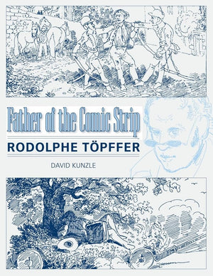 Father of the Comic Strip: Rodolphe Tpffer (Great Comics Artists Series),Used