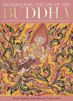 Illuminating The Life Of The Buddha: An Illustrated Chanting Book From Eighteenthcentury Siam