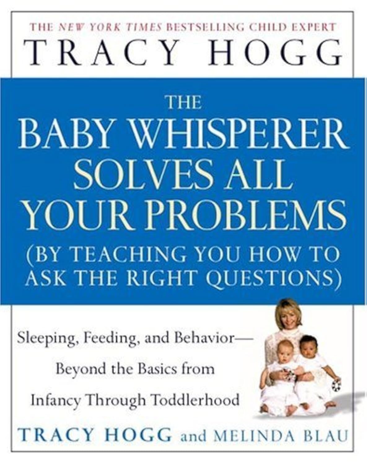 The Baby Whisperer Solves All Your Problems: Sleeping, Feeding, And Behavior Beyond The Basics From Infancy Through Toddlerhood,New
