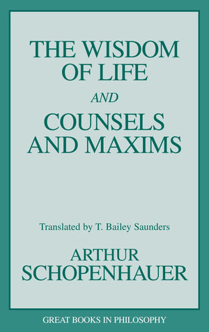 The Wisdom of Life and Counsels and Maxims (Great Books in Philosophy),Used