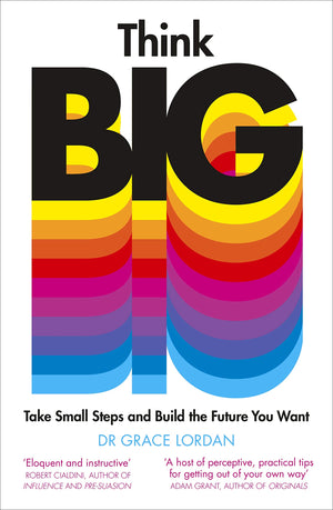 Think Big: Take Small Steps And Build The Future You Want,New
