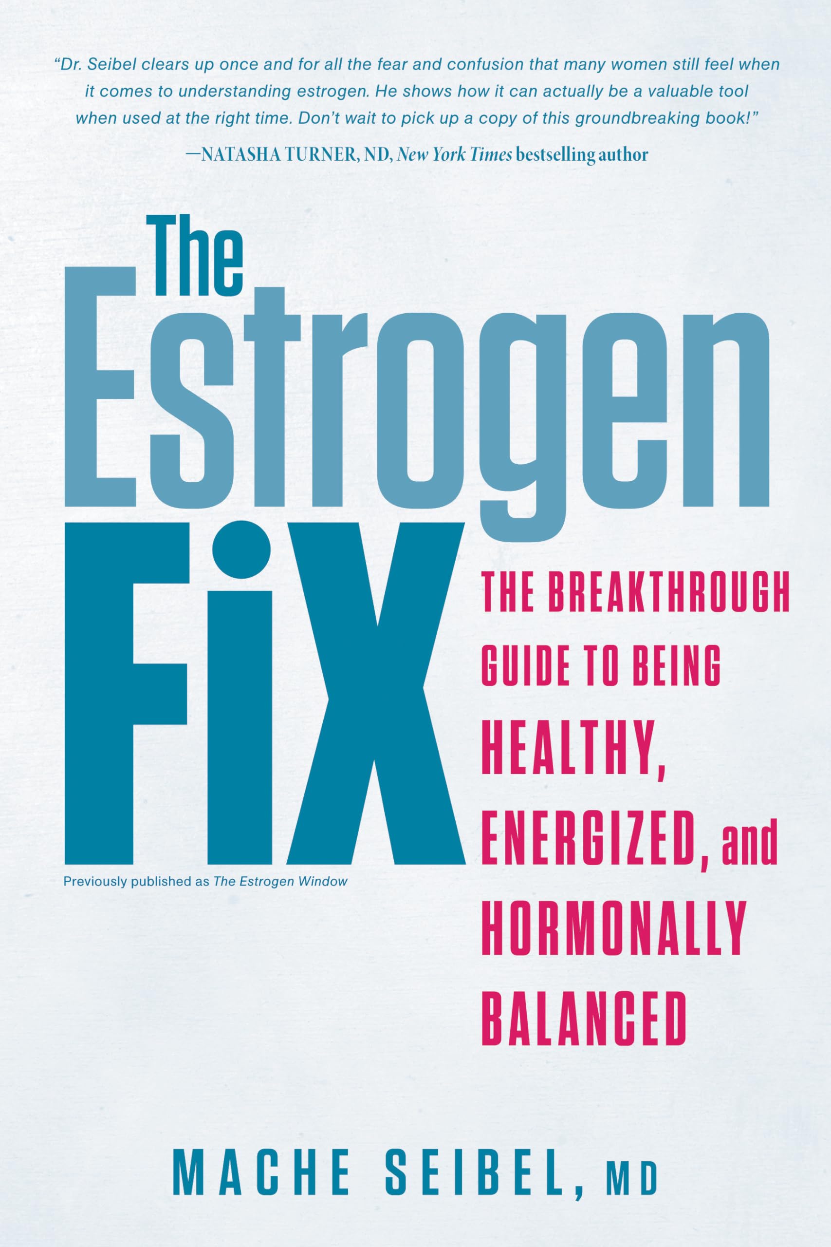 The Estrogen Fix: The Breakthrough Guide To Being Healthy, Energized, And Hormonally Balanced