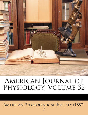 American Journal of Physiology, Volume 32,New
