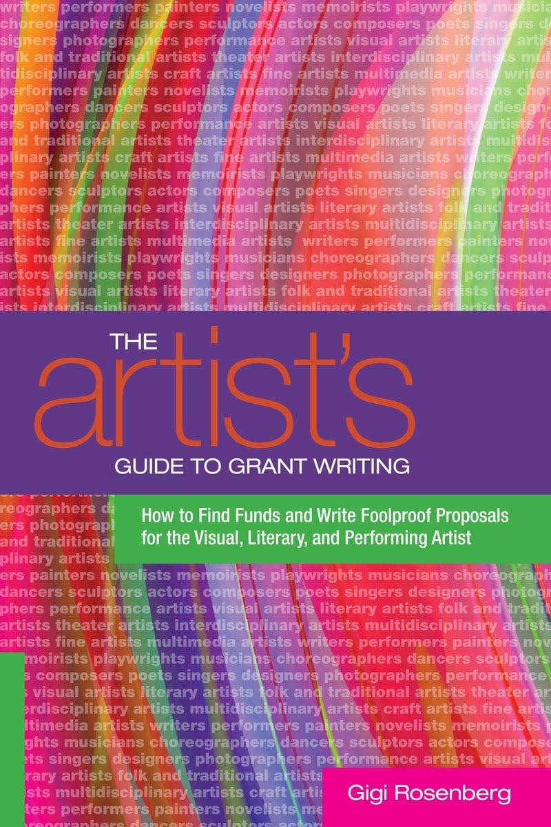 The Artist's Guide to Grant Writing: How to Find Funds and Write Foolproof Proposals for the Visual, Literary, and Performing Ar,Used