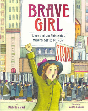 Brave Girl: Clara and the Shirtwaist Makers' Strike of 1909,Used