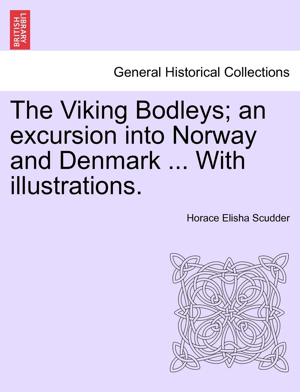 The Viking Bodleys; An Excursion Into Norway and Denmark ... with Illustrations.,Used