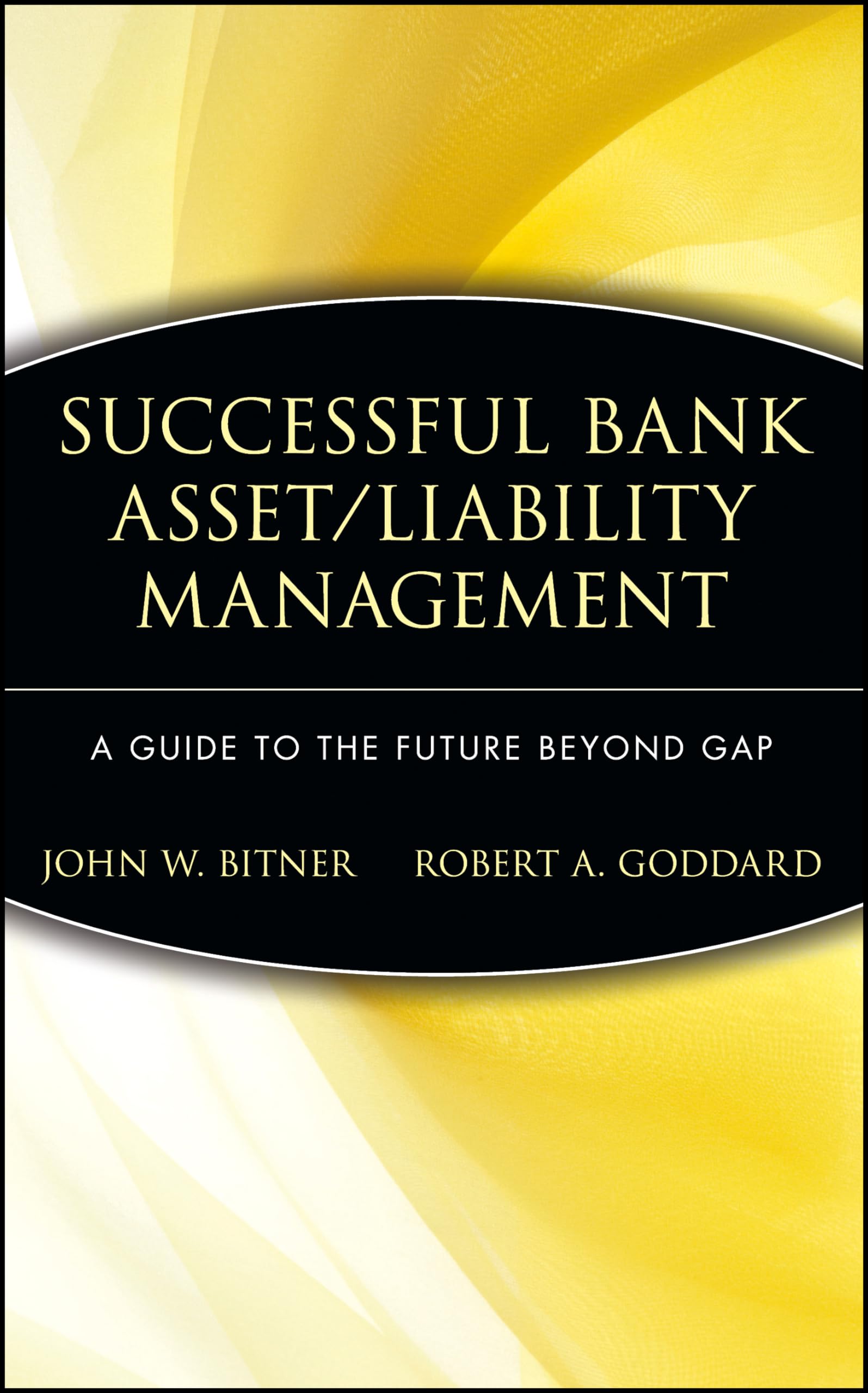 Successful Bank Asset/Liability Management: A Guide to the Future Beyond Gap,Used