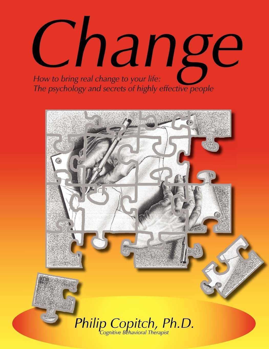Change: How To Bring Real Change To Your Life: The Psychology And Secrets Of Highly Effective People,Used