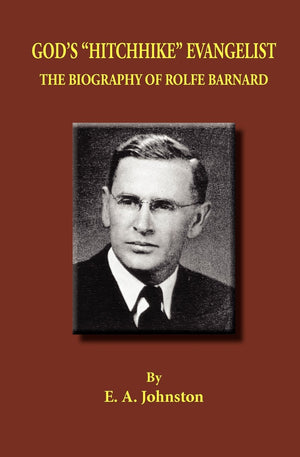 God's 'Hitchhike' Evangelist: The Biography of Rolfe Barnard,Used