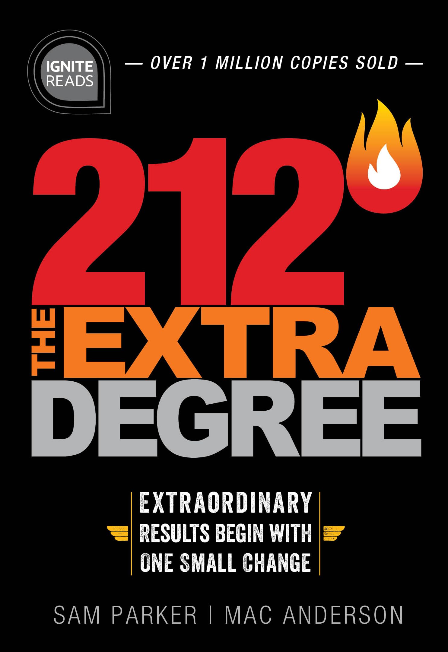 212 The Extra Degree: Extraordinary Results Begin with One Small Change (A Motivational SelfHelp and Business Leadership Book t,Used
