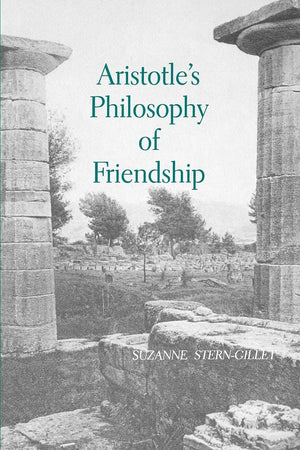 Aristotles Philosophy of Friendship (SUNY Series in Ancient Greek Philosophy)