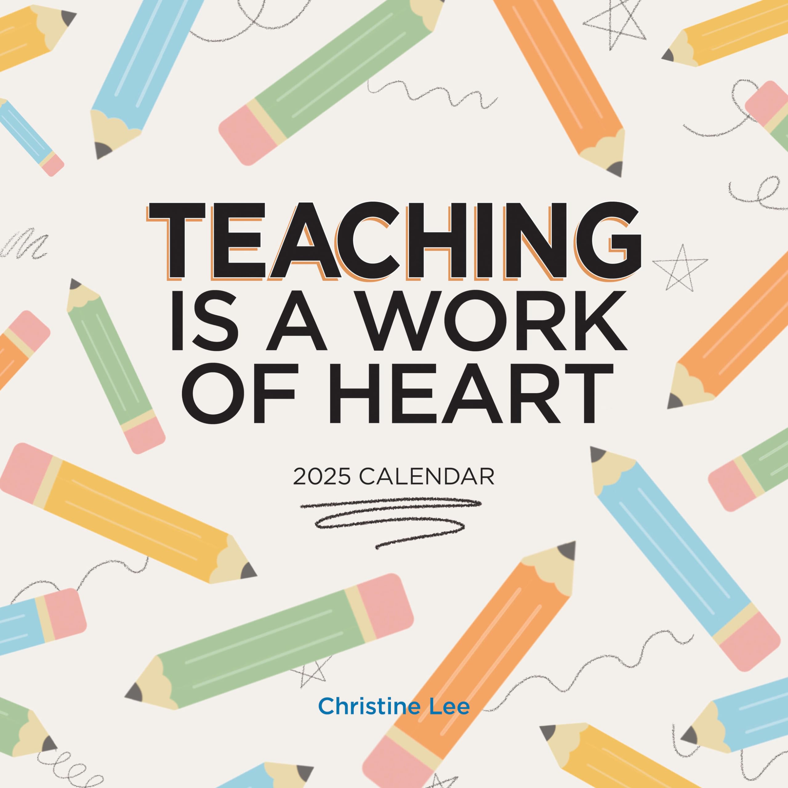Teaching Is A Work Of Heart Wall Calendar 2025