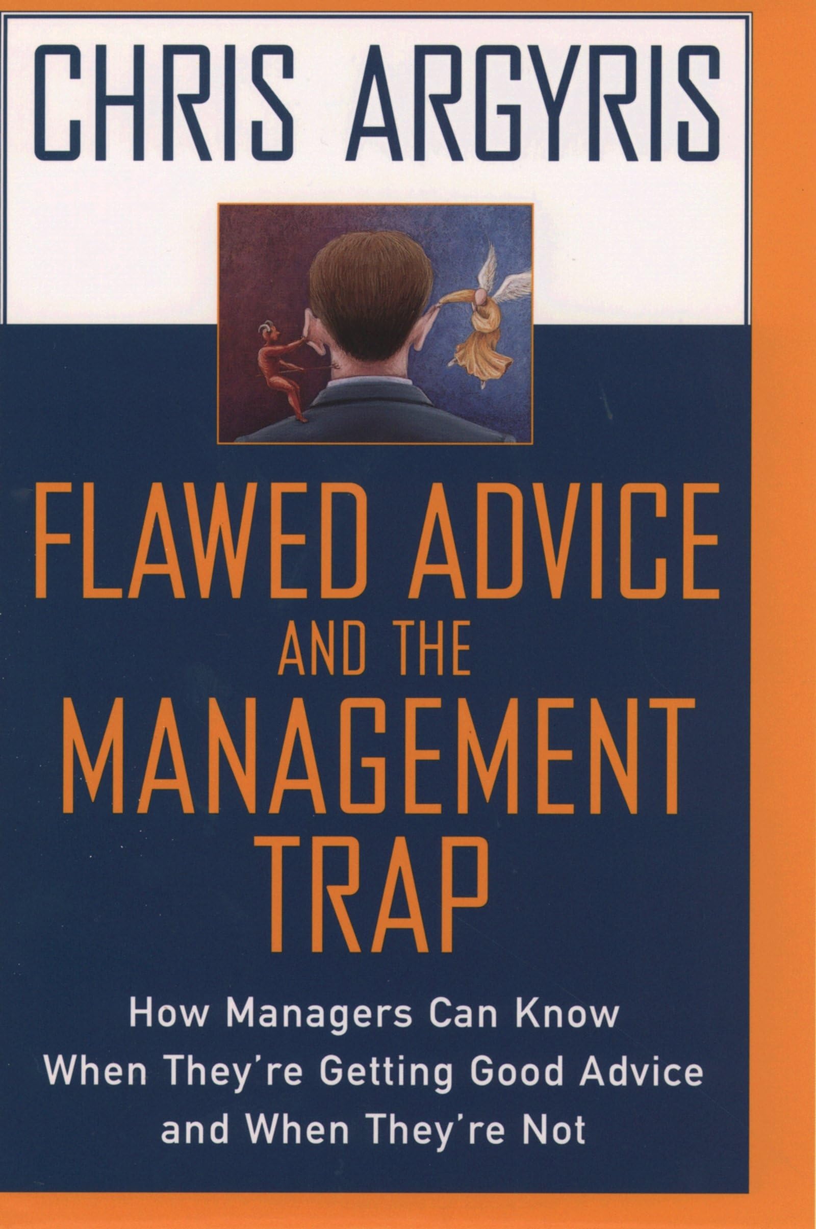 Flawed Advice And The Management Trap: How Managers Can Know When They'Re Getting Good Advice And When They'Re Not,Used