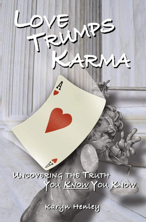 Love Trumps Karma: Uncovering the Truth You Know You Know,Used