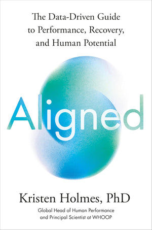 Aligned: The DataDriven Guide To Performance, Recovery, And Human Potential