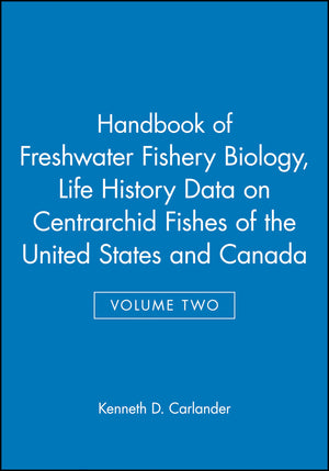 Handbook Of Freshwater Fishery Biology, Volume 2: Life History Data On Centrarchid Fishes Of The United States And Canada (Handb,Used