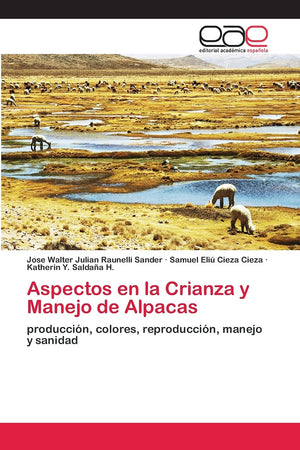 Aspectos En La Crianza Y Manejo De Alpacas: Produccin, Colores, Reproduccin, Manejo Y Sanidad (Spanish Edition),Used