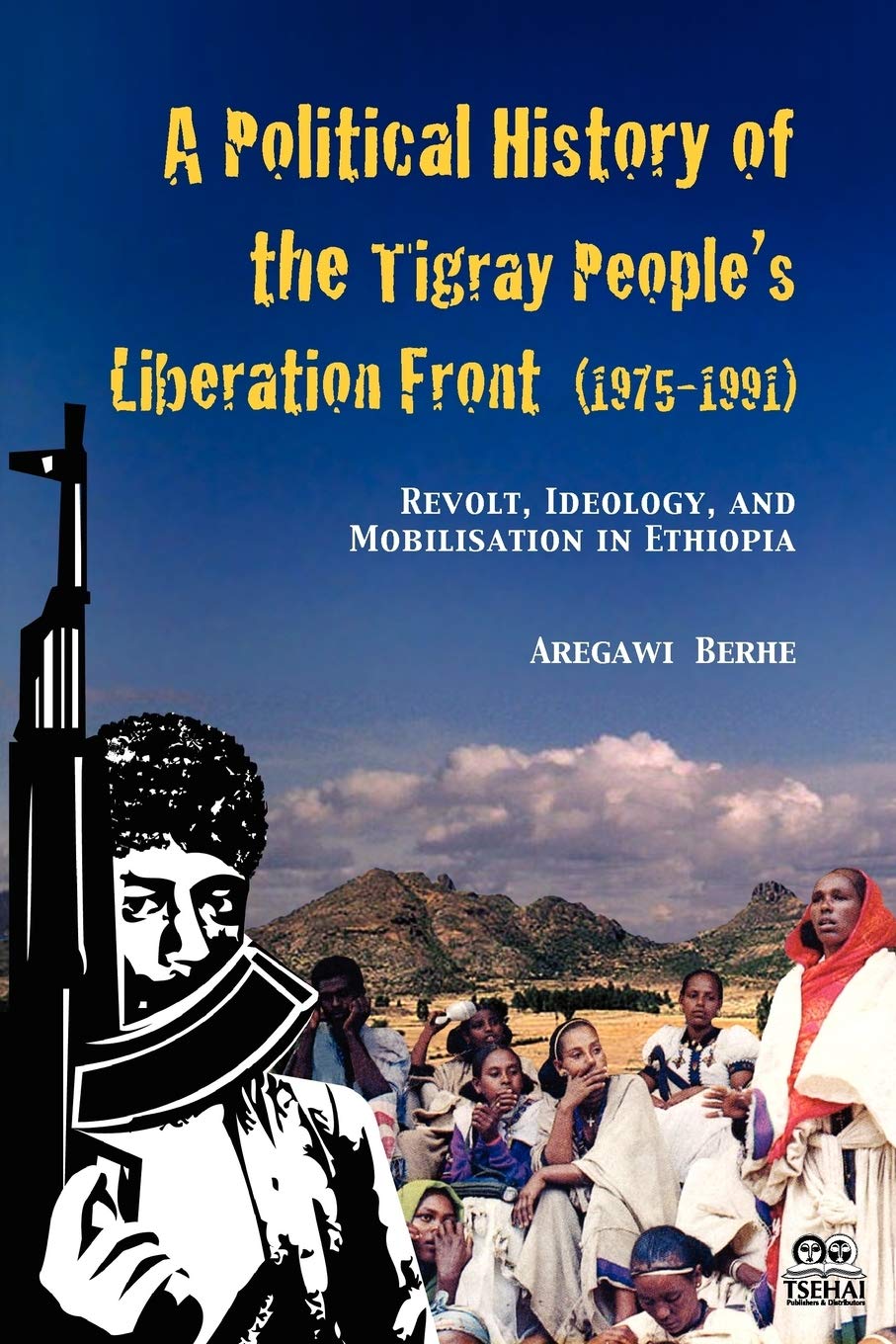 A Political History of the Tigray People's Liberation Front (19751991): Revolt, Ideology, and Mobilisation in Ethiopia,Used