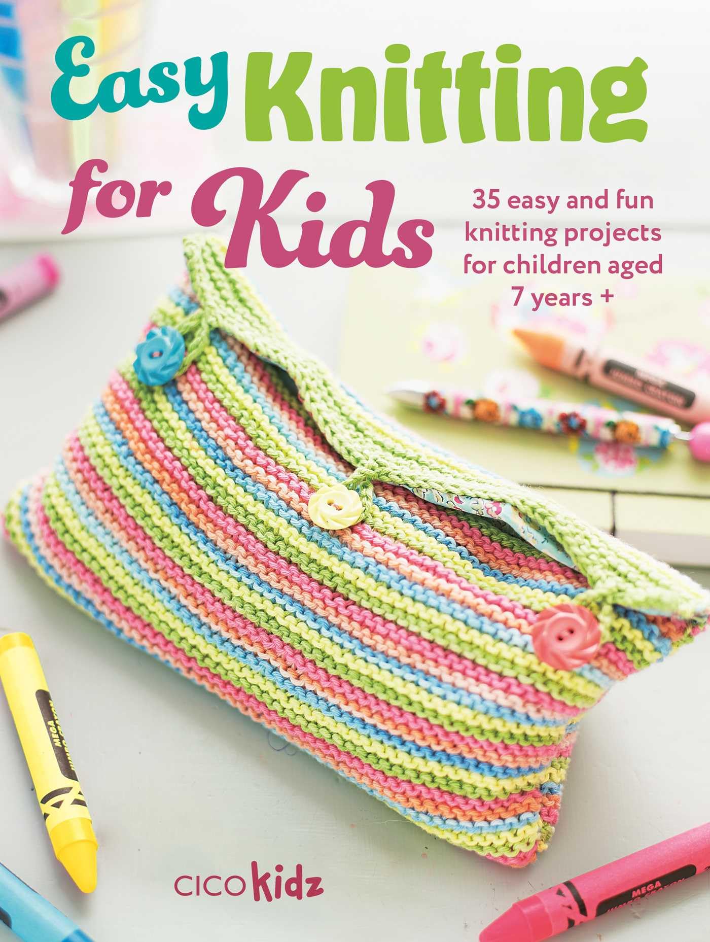 Easy Knitting for Kids: 35 easy and fun knitting projects for children aged 7 years + (Easy Crafts for Kids),New
