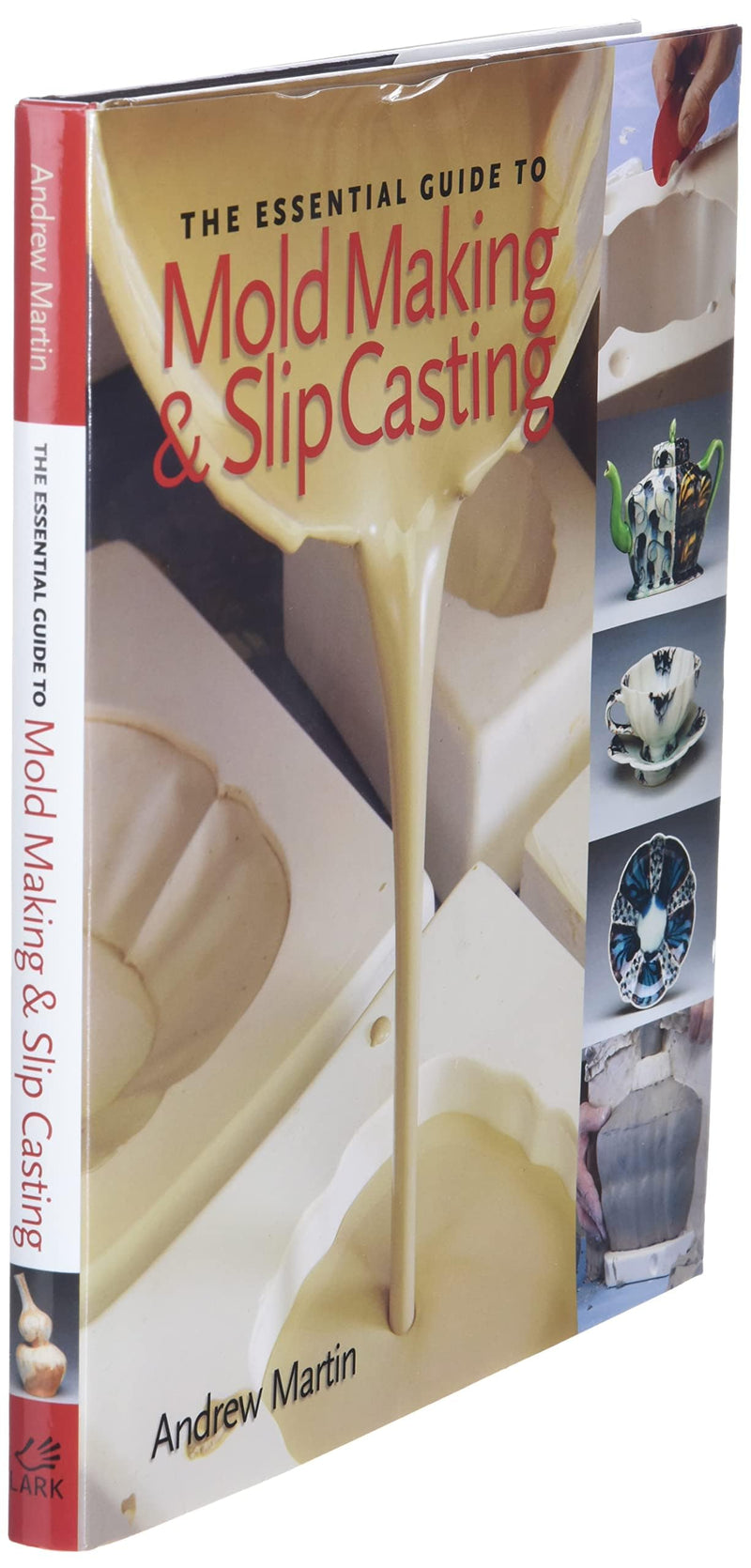 The Essential Guide to Mold Making & Slip Casting (A Lark Ceramics Book),New