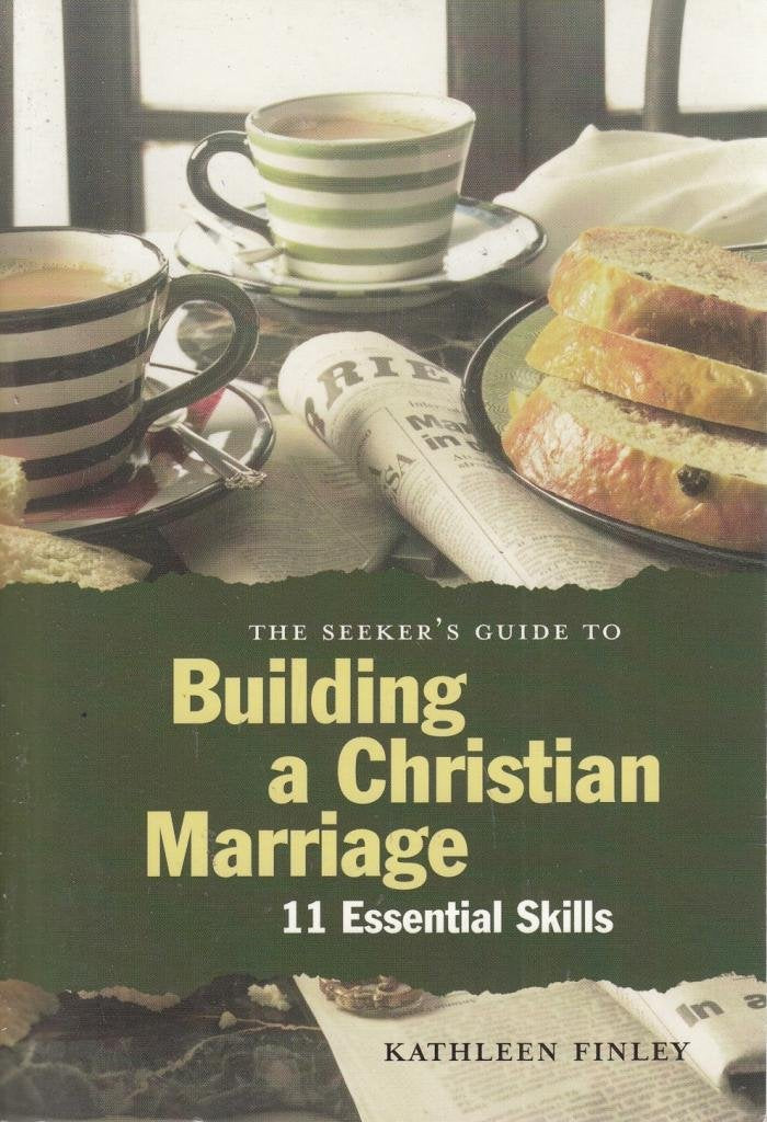The Seeker's Guide to Building a Christian Marriage: 11 Essential Skills (Seeker's Series),Used