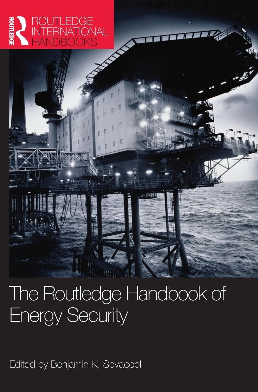 The Routledge Handbook Of Energy Security (Routledge International Handbooks)