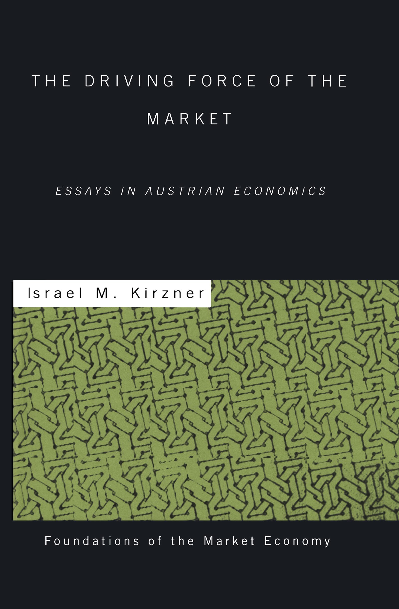 The Driving Force of the Market: Essays in Austrian Economics (Routledge Foundations of the Market Economy),Used