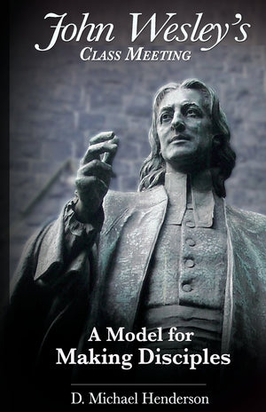 John Wesley's Class Meeting: A Model for Making Disciples,Used