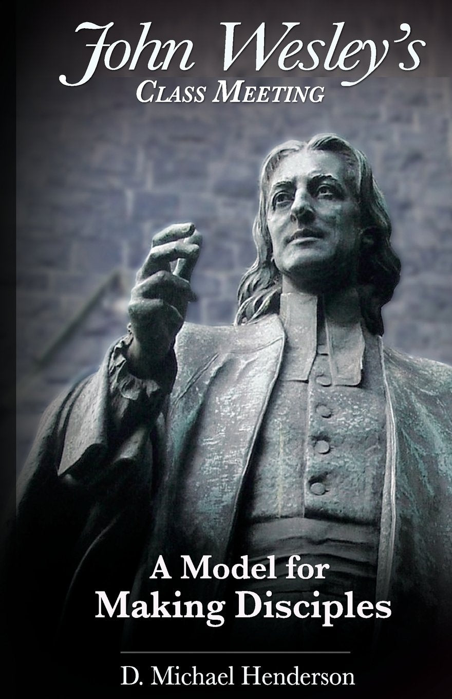John Wesley's Class Meeting: A Model for Making Disciples,Used