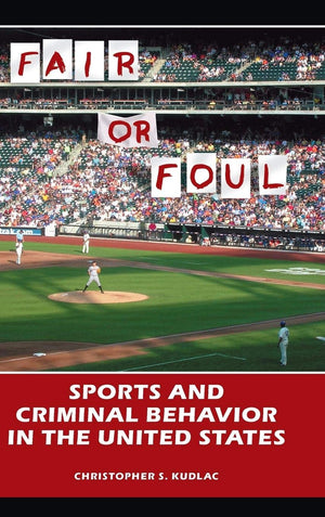 Fair or Foul: Sports and Criminal Behavior in the United States,Used